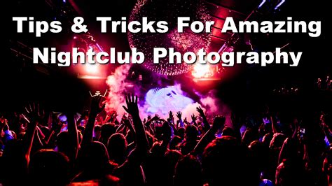 Tips & Tricks For Amazing Nightclub Photography – Mirrorless Camera