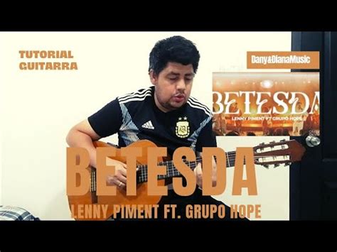 Tutorial De Guitarra Acustica Betesda Grupo Hope Ft Lenny Piment