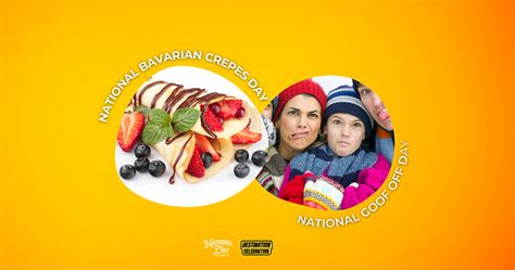 March 22 2024 National Bavarian Crepes Day National Goof Off Day