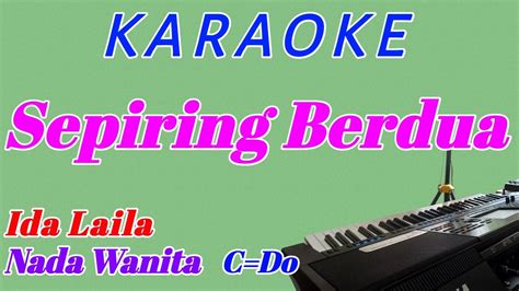 Sepiring Berdua Karaoke Lagu Dangdut Ida Laila Nada Wanita Youtube