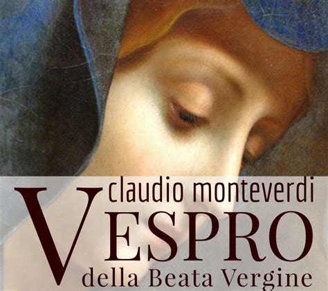 Claudio Monteverdi Vespro Della Beata Vergine Associazione Corale