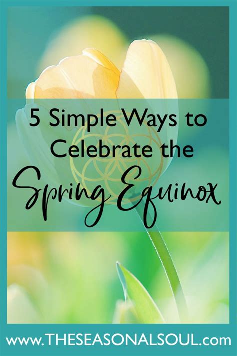 6 Simple Ways To Celebrate The Spring Equinox The Seasonal Soul