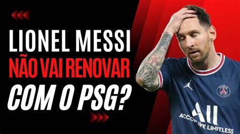 Messi Vai Deixar O PSG Ao Fim Da Temporada YouTube