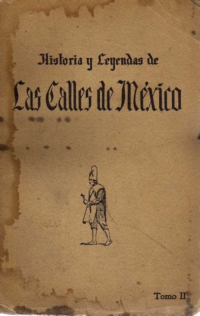 Historias Y Leyendas De Las Calles De Mexico Tomo Ii Centro Cultural