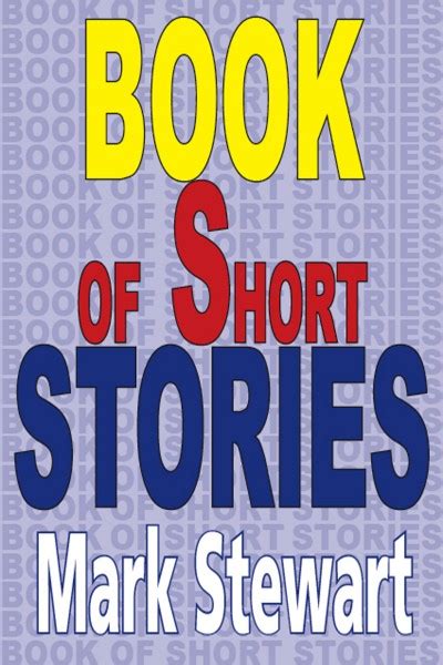 Smashwords Book Of Short Stories A Book By Mark Stewart