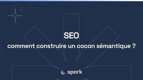 Comment construire un cocon sémantique SEO