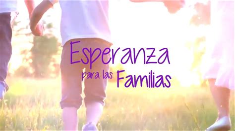 Esperanza Para Las Familias Tema Youtube