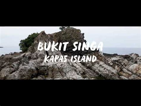 PULAU KAPAS I BUKIT SINGA I TERENGGANU YouTube