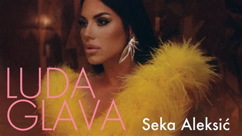 SEKA ALEKSIC LUDA GLAVA OFFICIAL VIDEO 2022 YouTube