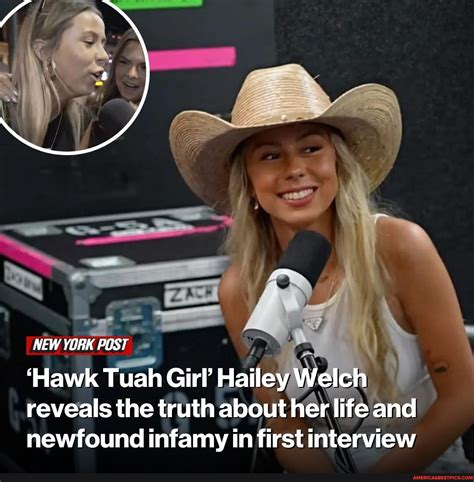 Hailey Welch Better Known As Hawk Tuah Girl” After Her X Rated Clip