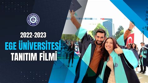 Ege Üniversitesi Tanıtım Filmi 2022 2023 Akademik Yılı YouTube