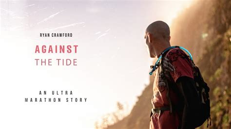 Ryan Crawford Against The Tide An Ultramarathon Documentary Youtube