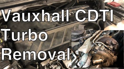 Vauxhall Astra 1 6 Cdti Turbo Removal A Step By Step Tutorial YouTube