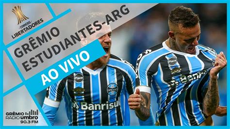 Ao Vivo Gr Mio X Estudiantes Arg Libertadores L Gr Miotv Youtube