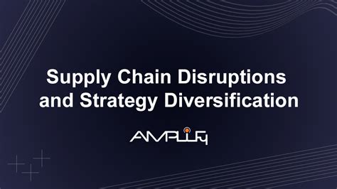 Supply Chain Disruptions And Strategy Diversification