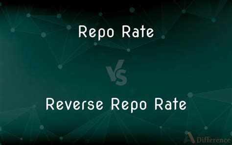 Repo Rate vs. Reverse Repo Rate — What’s the Difference?