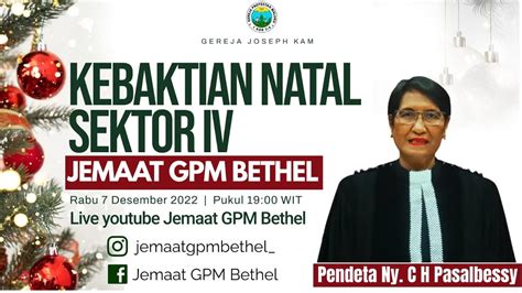 KEBAKTIAN NATAL SEKTOR 4 JEMAAT GPM BETHEL Pelayan Firman Pdt Ny Ch