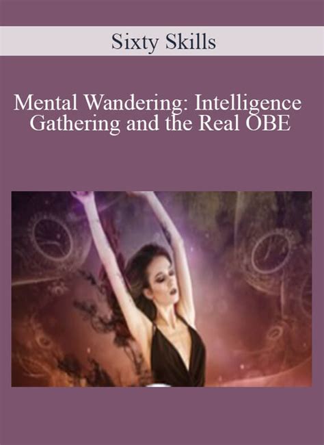 Sixty Skills Mental Wandering Intelligence Gathering And The Real