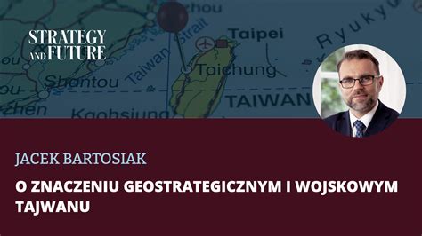 Jacek Bartosiak Opowiada O Znaczeniu Geostrategicznym I Wojskowym