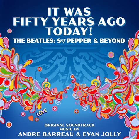 It Was Fifty Years Ago Today The Beatles Sgt Pepper Beyond