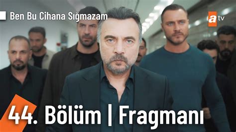 Ben Bu Cihana Sığmazam 44 Bölüm Fragmanı Nasıl istiyorlarsa öyle