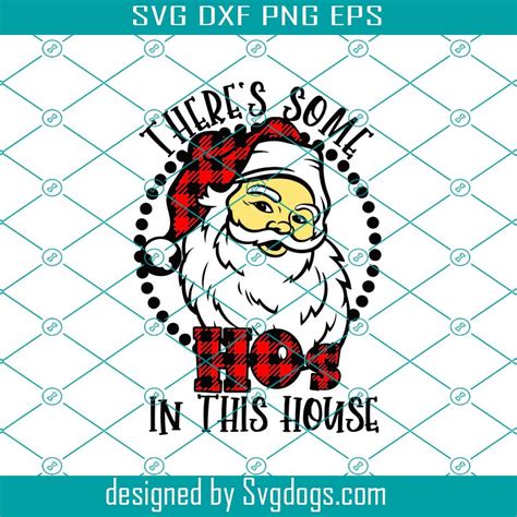 There S Some Ho S In This House Svg Christmas Svg Santa Svg