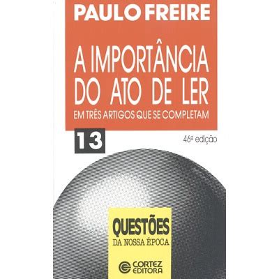 Livro A importância do ato de ler em três artigos que se completam