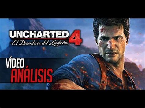 UNCHARTED 4 El desenlace del Ladrón Vídeo Análisis YouTube