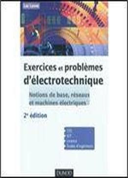 Exercices Et Problemes D Electrotechnique Notions De Base Reseaux Et