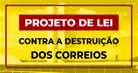 Projeto De Lei Que Dificulta Destrui O Dos Correios Pelo Governo