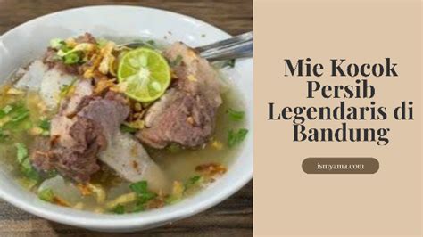 Mie Kocok Persib Legendaris Di Bandung ISMYAMA LIFESTYLE