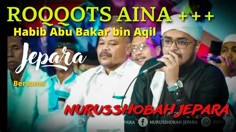 Habib Abu Bakar Bin Aqil Roqqots Aina Nurusshobah Jepara