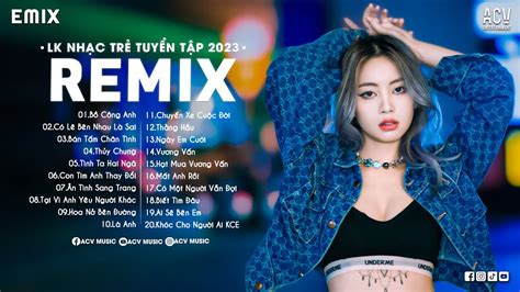 Lk NhẠc TrẺ Remix 2024 Hay NhẤt HiỆn Nay Edm Tiktok Hay 2024 Nhạc