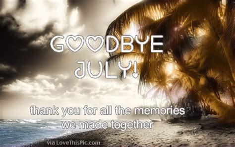 Goodbye July Pictures Photos And Images For Facebook Tumblr