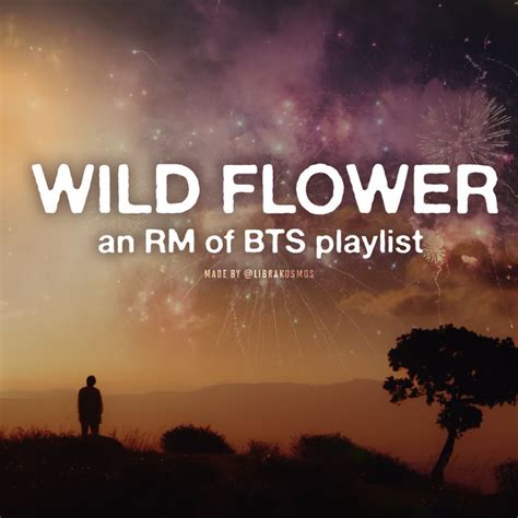 WILD FLOWER A RM Of BTS Playlist Playlist By Librakosmos Spotify