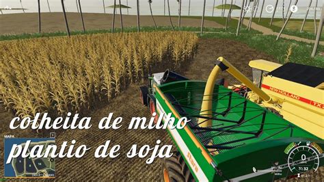 Farming Simulator Colheita De Milho E Plantio De Soja Timelapse Youtube