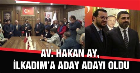 Hakan Ay Ak Parti Den Lkad M Belediyesi Ba Kan Aday Adayl N A Klad