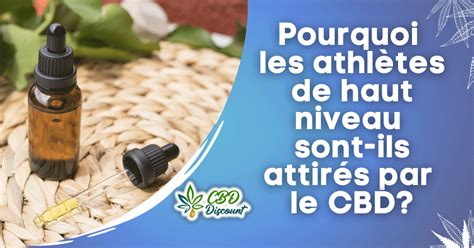 Pourquoi Les Athl Tes De Haut Niveau Sont Ils Attir S Par Le Cbd