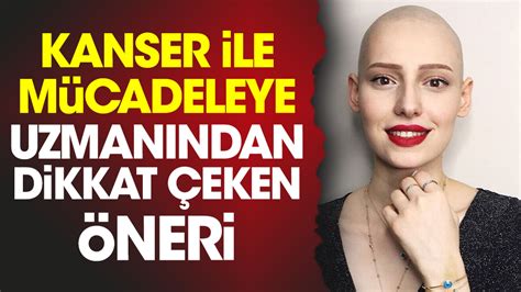 Kanser ile mücadeleye uzmanından dikkat çeken öneri