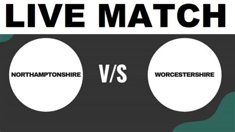 Nor Vs Wor Live Vitality T Blast Wor Vs Nor Northamptonshire