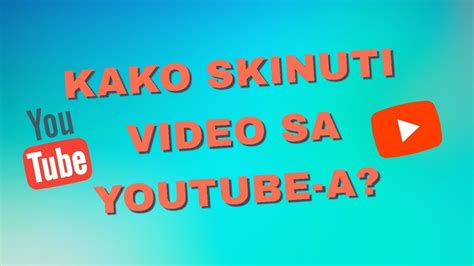 Kako Skinuti Video Sa Youtube A Youtube