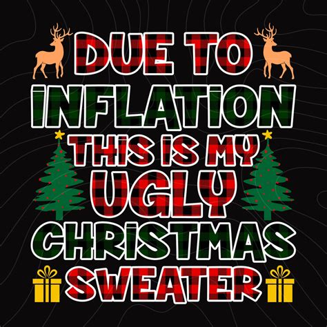 Due To Inflation This Is My Ugly Christmas Sweater Svg Funny Christmas