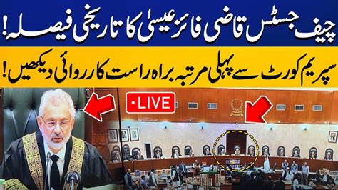 Live Chief Justice Qazi Faez Isa S Historic Decision Supreme Court