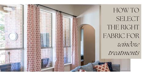 How To Select The Right Fabric For Window Treatments Signature Home