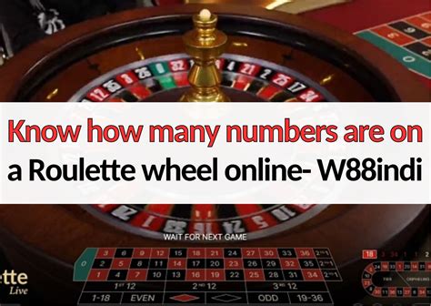 Know how many numbers are on a Roulette wheel online- W88indi