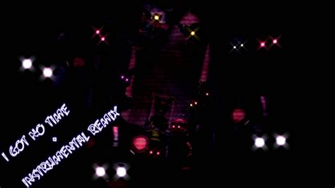 Mashup Fnaf 4 I Got No Time Original Instrumental Remix Tlt