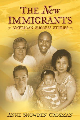 The New Immigrants: American Success Stories - Crosman, Anne Snowden ...