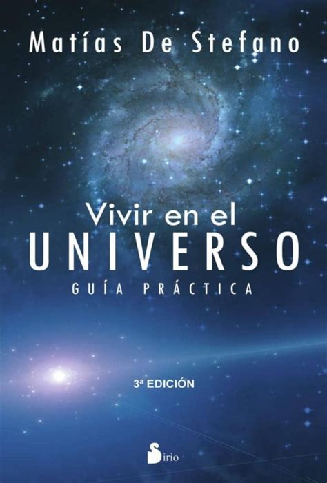 Vivir En El Universo Guia Practica Matias De Stefano Casa Del Libro