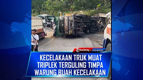 LIVE Kecelakaan Truk Muat Triplek Terguling Timpa Warung Buah Di