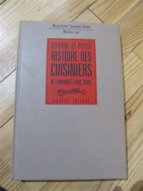 GRANDE ET PETITE Histoire Des Cuisiniers De Lantiquité A Nos Jours